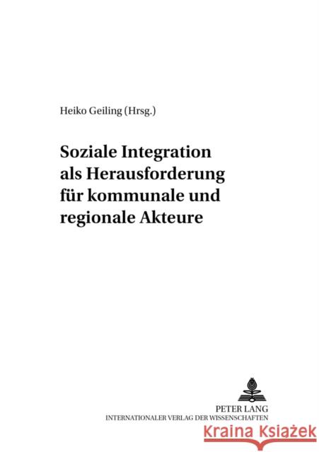 Soziale Integration ALS Herausforderung Fuer Kommunale Und Regionale Akteure Kompetenzzentr F Raumforschung U 9783631544495 Peter Lang Gmbh, Internationaler Verlag Der W