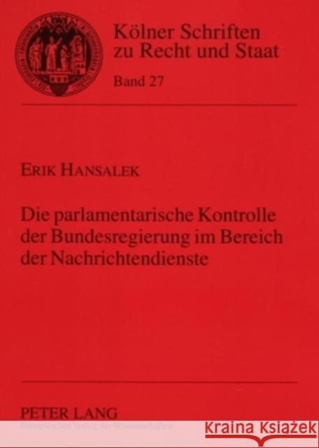 Die Parlamentarische Kontrolle Der Bundesregierung Im Bereich Der Nachrichtendienste Kempen, Bernhard 9783631544549