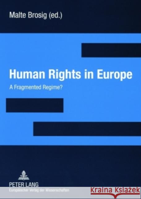 Human Rights in Europe: A Fragmented Regime? Brosig, Malte 9783631544587