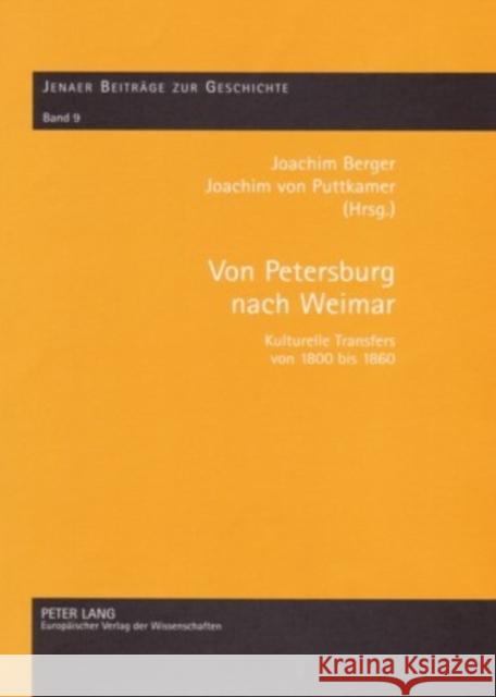 Von Petersburg Nach Weimar: Kulturelle Transfers Von 1800 Bis 1860 Berger, Joachim 9783631544792 Peter Lang Gmbh, Internationaler Verlag Der W