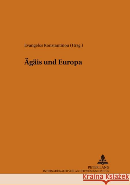 Aegaeis Und Europa Konstantinou, Evangelos 9783631544853 Peter Lang Gmbh, Internationaler Verlag Der W