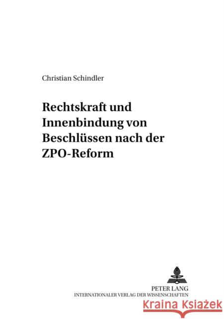 Rechtskraft Und Innenbindung Von Beschluessen Nach Der Zpo-Reform Gottwald, Peter 9783631544907 Lang, Peter, Gmbh, Internationaler Verlag Der