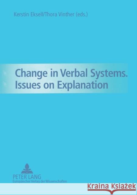 Change in Verbal Systems- Issues on Explanation Kerstin Eksell Thora Vinther  9783631545300 Peter Lang AG