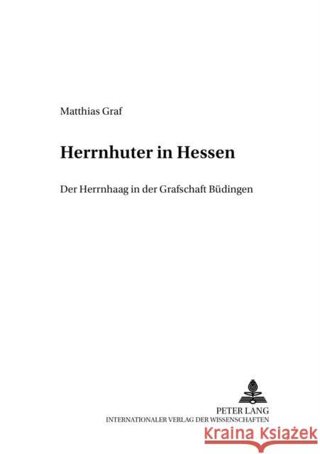 Herrnhuter in Hessen: Der Herrnhaag in Der Grafschaft Buedingen Amann, Konrad 9783631545607