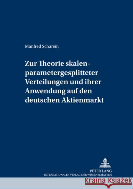 Zur Theorie Skalenparametergesplitteter Verteilungen Und Ihrer Anwendung Auf Den Deutschen Aktienmarkt Schulze, Peter M. 9783631545645 Peter Lang Gmbh, Internationaler Verlag Der W