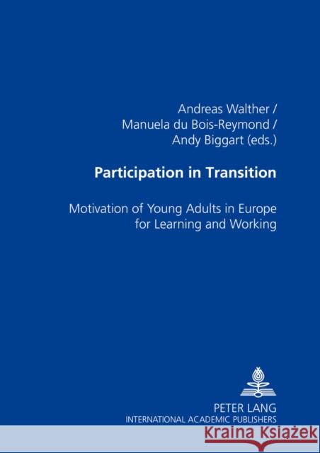 Participation in Transition: Motivation of Young Adults in Europe for Learning and Working Du Bois-Reymond, Manuela 9783631545935 Peter Lang AG