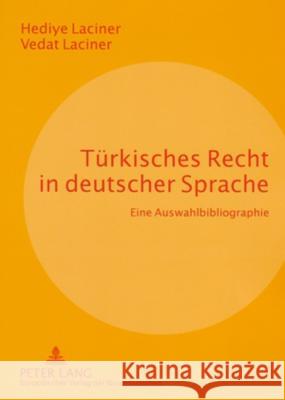 Tuerkisches Recht in Deutscher Sprache: Eine Auswahlbibliographie Laciner, Hediye 9783631546000 Lang, Peter, Gmbh, Internationaler Verlag Der