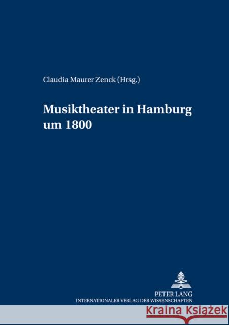 Musiktheater in Hamburg Um 1800 Musikwissenschaftliches Institut 9783631546789 Peter Lang Gmbh, Internationaler Verlag Der W