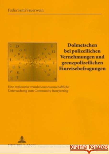 Dolmetschen Bei Polizeilichen Vernehmungen Und Grenzpolizeilichen Einreisebefragungen: Eine Explorative Translationswissenschaftliche Untersuchung Zum Gil Arroyo, Alberto 9783631547182 Peter Lang Gmbh, Internationaler Verlag Der W