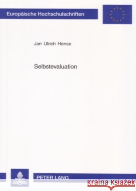 Selbstevaluation: Erfolgsfaktoren Und Wirkungen Eines Ansatzes Zur Selbstbestimmten Qualitaetsentwicklung Im Schulischen Bereich Hense, Jan Ulrich 9783631547236 Lang, Peter, Gmbh, Internationaler Verlag Der