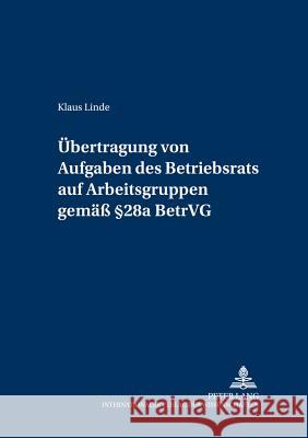 Uebertragung Von Aufgaben Des Betriebsrats Auf Arbeitsgruppen Gemaeß § 28a Betrvg Preis, Ulrich 9783631547342