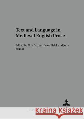 Text and Language in Medieval English Prose: A Festschrift for Tadao Kubouchi Oizumi, Akio 9783631547366 Lang, Peter, Gmbh, Internationaler Verlag Der