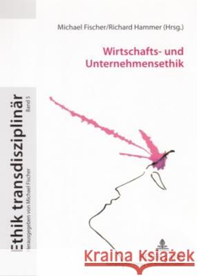 Wirtschafts- und Unternehmensethik Michael Fischer Richard Hammer 9783631547465 Lang, Peter, Gmbh, Internationaler Verlag Der