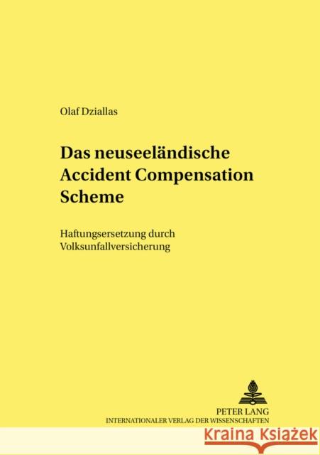 Das Neuseelaendische Accident Compensation Scheme: Haftungsersetzung Durch Volksunfallversicherung Ebsen, Ingwer 9783631547496