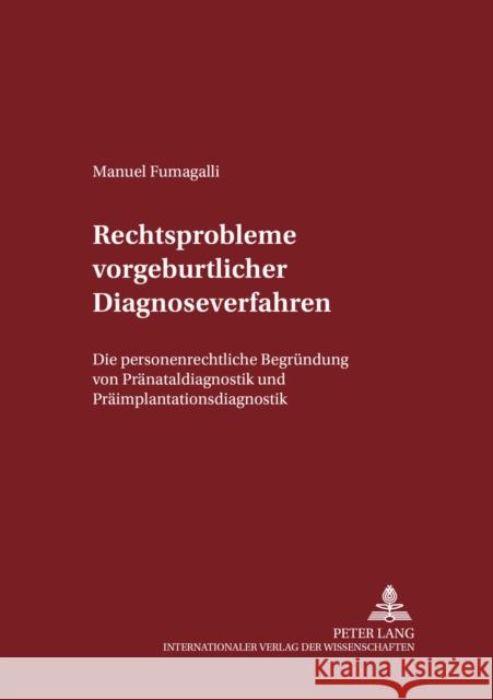 Rechtsprobleme Vorgeburtlicher Diagnoseverfahren: Die Personenrechtliche Begruendung Von Praenataldiagnostik Und Praeimplantationsdiagnostik Maiwald, Manfred 9783631547632 Peter Lang Gmbh, Internationaler Verlag Der W