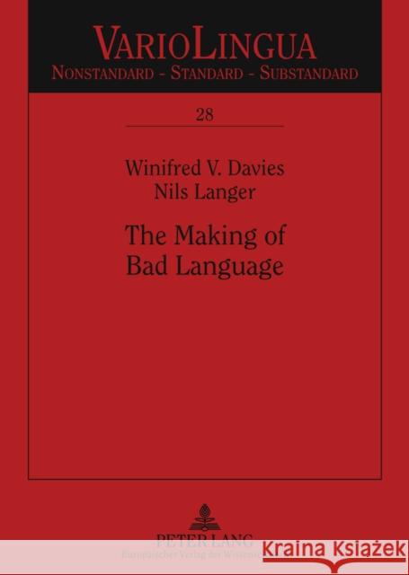 The Making of Bad Language: Lay Linguistic Stigmatisations in German, Past and Present Mattheier, Klaus J. 9783631547656 Peter Lang GmbH