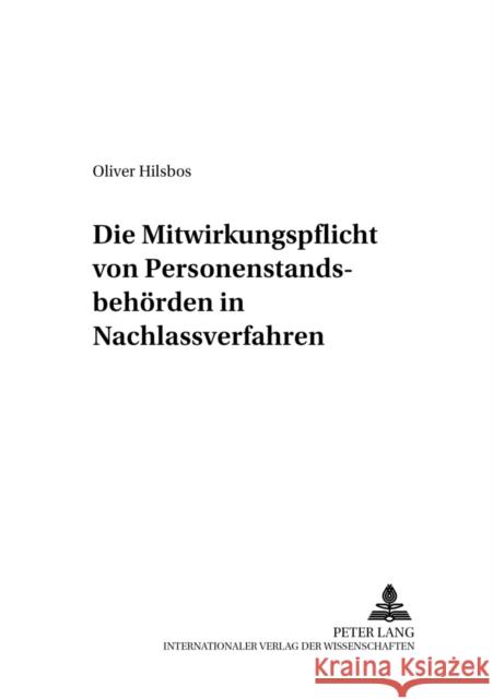 Die Mitwirkungspflicht Von Personenstandsbehoerden in Nachlassverfahren Haas, Ulrich 9783631547878 Lang, Peter, Gmbh, Internationaler Verlag Der