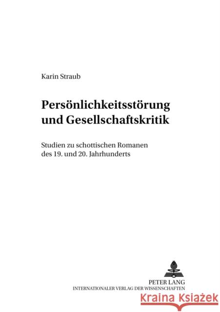 Persoenlichkeitsstoerung Und Gesellschaftskritik: Studien Zu Schottischen Romanen Des 19. Und 20. Jahrhunderts Seeber, Hans Ulrich 9783631548110