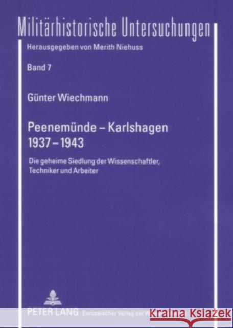 Peenemuende - Karlshagen- 1937-1943: Die Geheime Siedlung Der Wissenschaftler, Techniker Und Arbeiter Niehuss, Merith 9783631548226