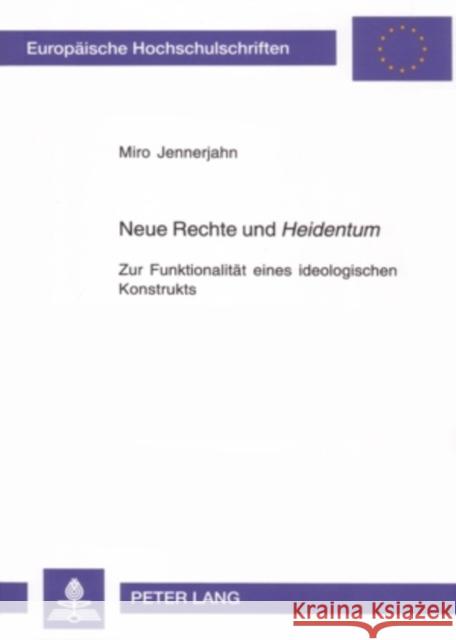 Neue Rechte Und «Heidentum»: Zur Funktionalitaet Eines Ideologischen Konstrukts Jennerjahn, Miro 9783631548264 Lang, Peter, Gmbh, Internationaler Verlag Der