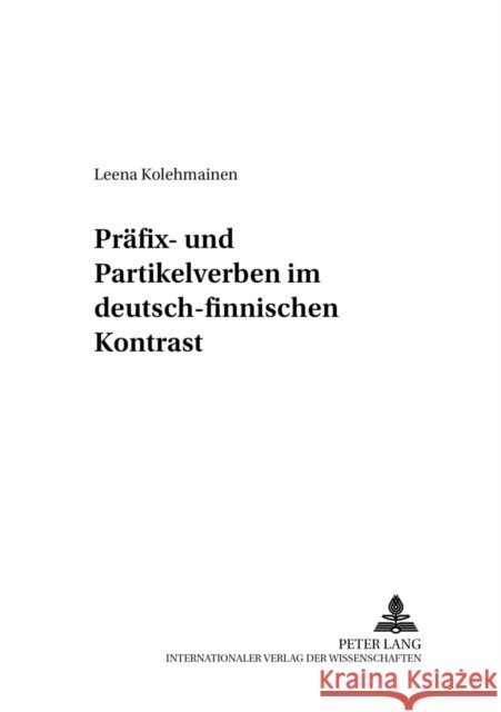 Praefix- Und Partikelverben Im Deutsch-Finnischen Kontrast Hyvärinen, Irma 9783631548424 Peter Lang Gmbh, Internationaler Verlag Der W