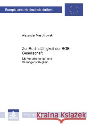 Zur Rechtsfaehigkeit Der Bgb-Gesellschaft: Die Verpflichtungs- Und Vermoegensfaehigkeit Meschkowski, Alexander 9783631548882 Lang, Peter, Gmbh, Internationaler Verlag Der