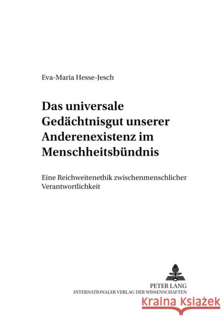Das Universale Gedaechtnisgut Unserer Anderenexistenz Im Menschheitsbuendnis: Eine Reichweitenethik Zwischenmenschlicher Verantwortlichkeit Kopper, Joachim 9783631548912 Peter Lang Gmbh, Internationaler Verlag Der W