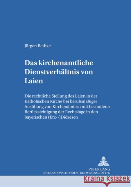 Das Kirchenamtliche Dienstverhaeltnis Von Laien: Die Rechtliche Stellung Des Laien in Der Katholischen Kirche Bei Berufsmaeßiger Ausuebung Von Kirchen Hierold, Alfred 9783631549094 Lang, Peter, Gmbh, Internationaler Verlag Der