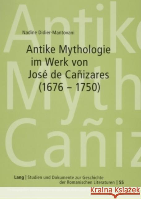 Antike Mythologie Im Werk Von José de Cañizares (1676-1750) Lope, Hans-Joachim 9783631549254 Peter Lang Gmbh, Internationaler Verlag Der W