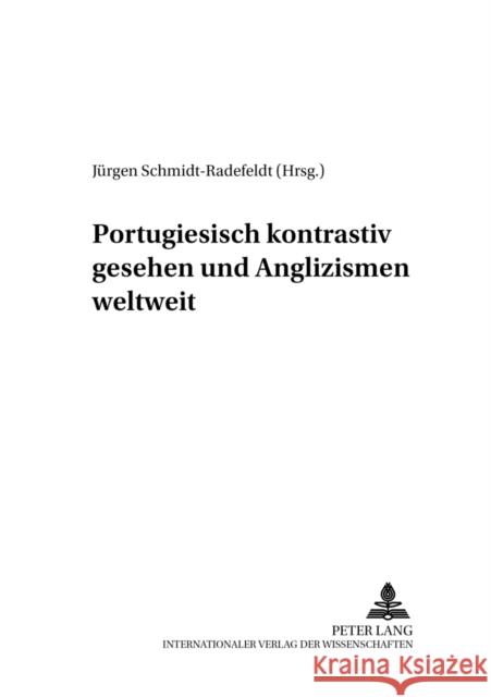 Portugiesisch Kontrastiv Gesehen Und Anglizismen Weltweit Schmidt-Radefeldt, Jürgen 9783631549339 Peter Lang Gmbh, Internationaler Verlag Der W