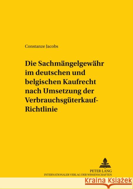 Die Sachmaengelgewaehr Im Deutschen Und Belgischen Kaufrecht Nach Umsetzung Der Verbrauchsgueterkauf-Richtlinie Mansel, Heinz-Peter 9783631549551