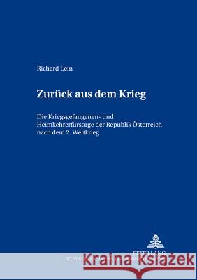 Zurueck Aus Dem Krieg: Die Kriegsgefangenen- Und Heimkehrerfuersorge Der Republik Oesterreich Nach Dem 2. Weltkrieg Buchmann, Bertrand-Michael 9783631549643 Lang, Peter, Gmbh, Internationaler Verlag Der