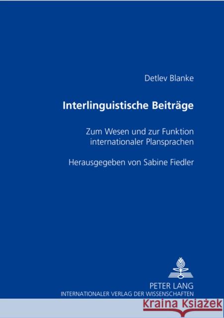 Interlinguistische Beitraege: Zum Wesen Und Zur Funktion Internationaler Plansprachen- Herausgegeben Von Sabine Fiedler Fiedler, Sabine 9783631550243