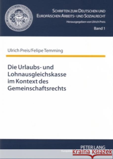 Die Urlaubs- Und Lohnausgleichskasse Im Kontext Des Gemeinschaftsrechts Preis, Ulrich 9783631550397 Lang, Peter, Gmbh, Internationaler Verlag Der