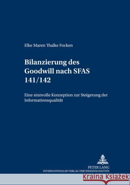 Die Bilanzierung Des Goodwill Nach Sfas 141/142: Eine Sinnvolle Konzeption Zur Steigerung Der Informationsqualitaet? Lenz, Hansrudi 9783631551103 Lang, Peter, Gmbh, Internationaler Verlag Der