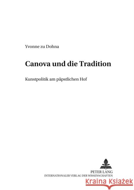 Canova Und Die Tradition: Kunstpolitik Am Paepstlichen Hof Jayme, Erik 9783631551165 Peter Lang Gmbh, Internationaler Verlag Der W