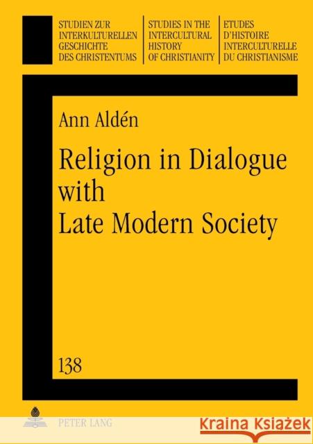 Religion in Dialogue with Late Modern Society: A Constructive Contribution to a Christian Spirituality- Informed by Buddhist-Christian Encounters Ustorf, Werner 9783631551219 Peter Lang AG