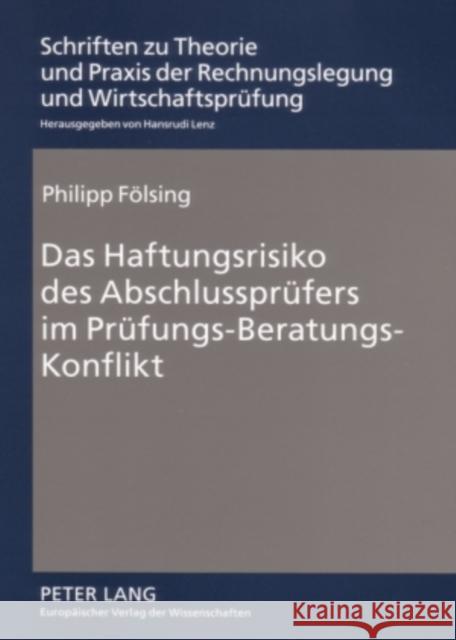 Das Haftungsrisiko Des Abschlusspruefers Im Pruefungs-Beratungs-Konflikt Lenz, Hansrudi 9783631551318 Lang, Peter, Gmbh, Internationaler Verlag Der