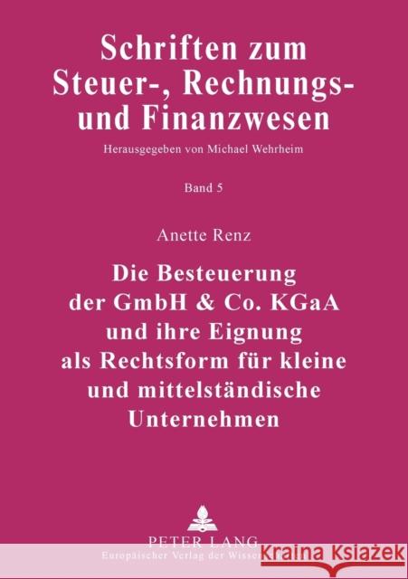 Die Besteuerung Der Gmbh & Co. Kgaa Und Ihre Eignung ALS Rechtsform Fuer Kleine Und Mittelstaendische Unternehmen Wehrheim, Michael 9783631551530 Lang, Peter, Gmbh, Internationaler Verlag Der