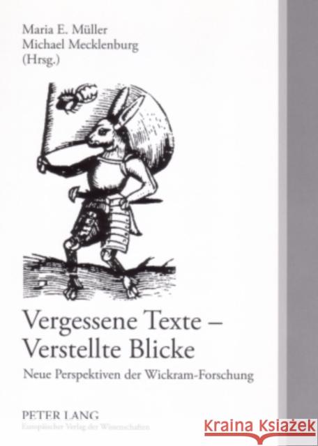 Vergessene Texte - Verstellte Blicke: Neue Perspektiven Der Wickram-Forschung Müller, Maria E. 9783631551721