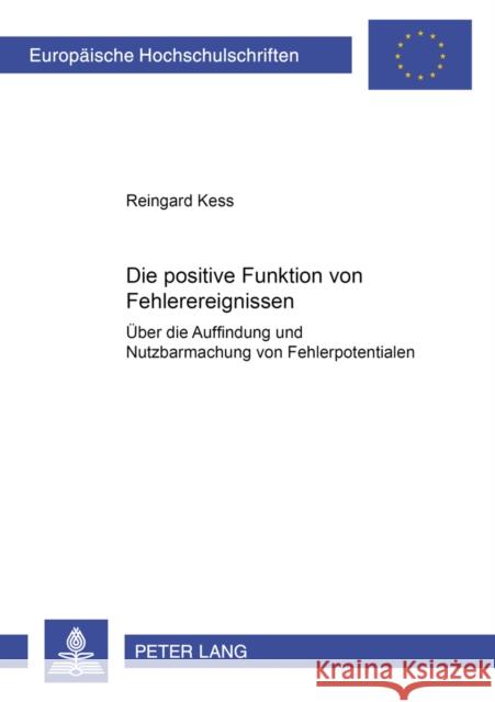 Die Positive Funktion Von Fehlerereignissen: Ueber Die Auffindung Und Nutzbarmachung Von Fehlerpotentialen Kess, Reingard 9783631551844 Lang, Peter, Gmbh, Internationaler Verlag Der