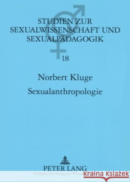 Sexualanthropologie: Kulturgeschichtliche Zugaenge Und Empirisch Analytische Erkenntnisse Kluge, Norbert 9783631551882 Lang, Peter, Gmbh, Internationaler Verlag Der