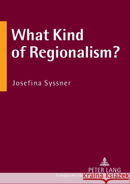 What Kind of Regionalism?; Regionalism and Region Building in Northern European Peripheries Syssner, Josefina 9783631552018 Peter Lang AG