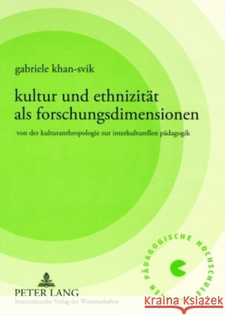 Kultur Und Ethnizitaet ALS Forschungsdimensionen: Von Der Kulturanthropologie Zur Interkulturellen Paedagogik Khan-Svik, Gabriele 9783631552049 Peter Lang Gmbh, Internationaler Verlag Der W