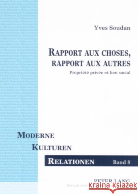 Rapport Aux Choses, Rapport Aux Autres: Propriété Privée Et Lien Social Droesser, Gerhard 9783631552162 Peter Lang Gmbh, Internationaler Verlag Der W