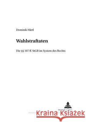 Wahlstraftaten: Die §§ 107 Ff. Stgb Im System Des Rechts Volk, Klaus 9783631552254