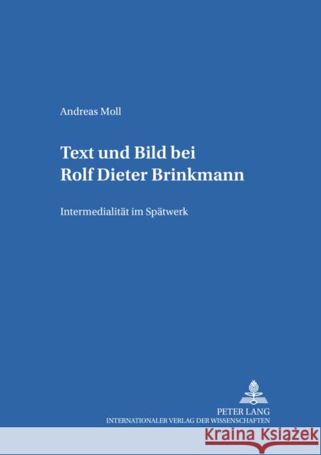 Text Und Bild Bei Rolf Dieter Brinkmann: Intermedialitaet Im Spaetwerk Müller, Hans-Harald 9783631552834 Peter Lang Gmbh, Internationaler Verlag Der W