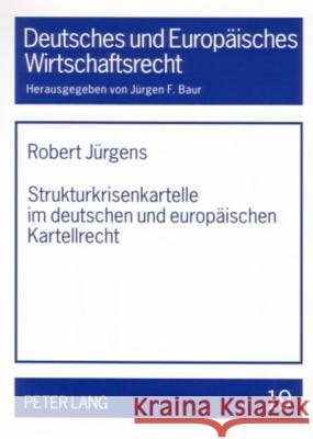Strukturkrisenkartelle Im Deutschen Und Europaeischen Kartellrecht Baur, Jürgen F. 9783631552964