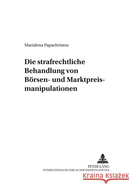 Die Strafrechtliche Behandlung Von Boersen- Und Marktpreismanipulationen Volk, Klaus 9783631553596