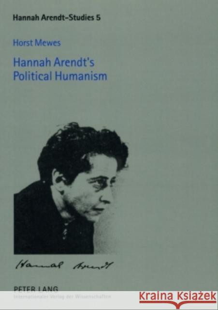 Hannah Arendt's Political Humanism Horst Mewes Antonia Grunenberg 9783631553749 Lang, Peter, Gmbh, Internationaler Verlag Der